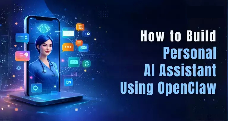 How to Build Your Own AI Assistant Using OpenClaw in 2026
